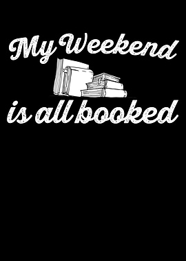My weekend is all booked