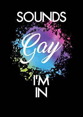 Sounds Gay im in