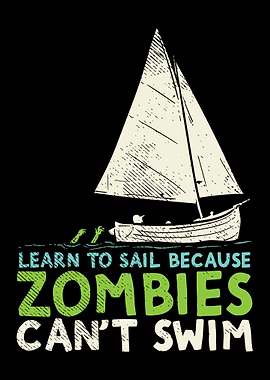Learn To Sail Because Zomb