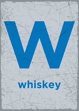 W is for whiskey