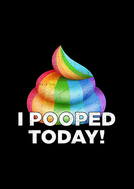 I Pooped Today Funny