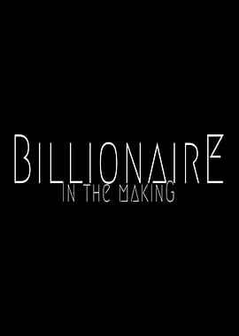 Billionaire In The Making