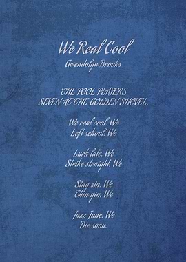 We Real Cool by Gwendolyn