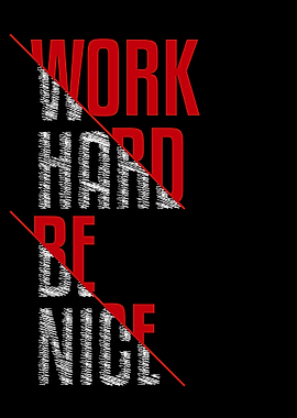 Work Hard Be Nice