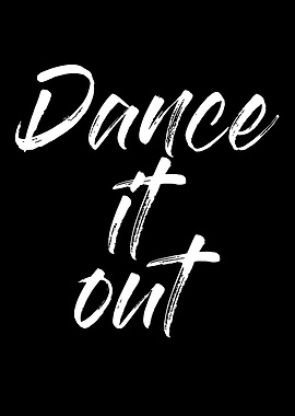 Dance it out