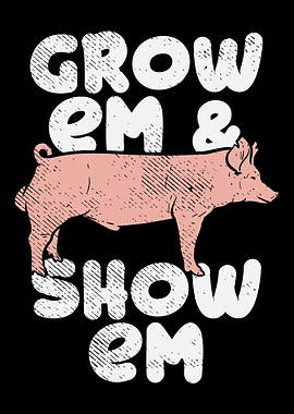 Grow em Show em For Loca