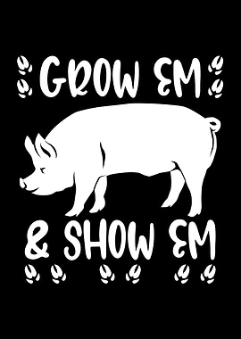 Grow em Show em For Loca