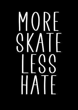 More Skate Less Hate