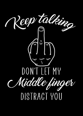 keep talking middle finger