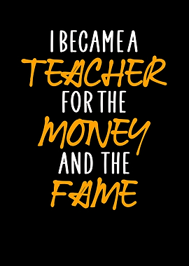 teacher money fame
