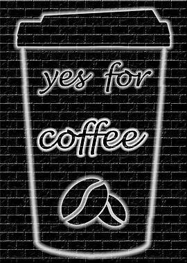 yes for coffee