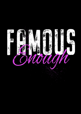 Famous Enough