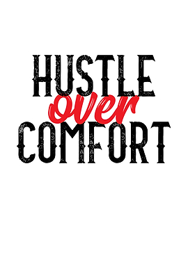 Hustle Over Comfort