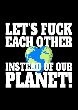 Lets Fuck Instead Planet
