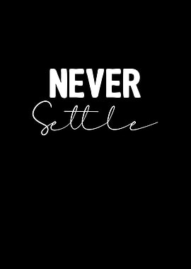 Never Settle