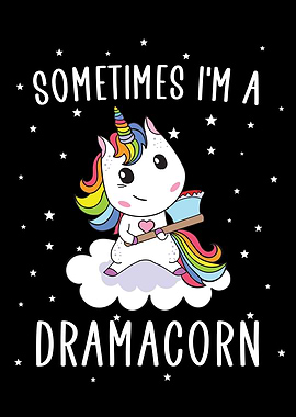 Sometimes i am a dramacorn