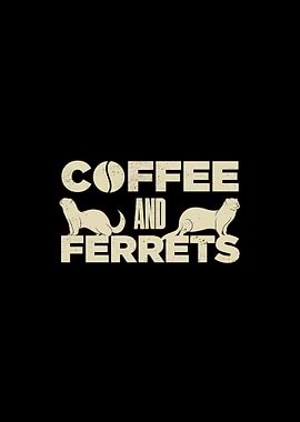 Coffee And Ferret