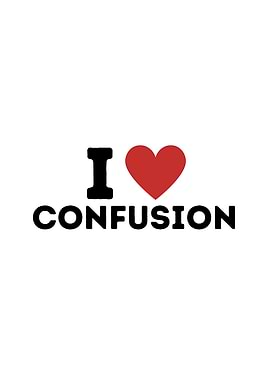 I Love Confusion Simple
