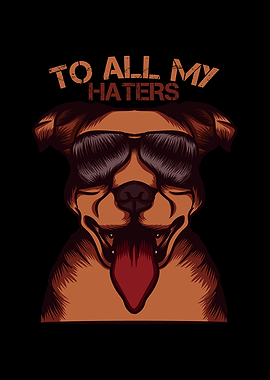 To All My Haters Dog