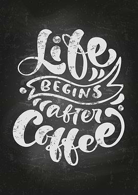 Life begins after Coffee