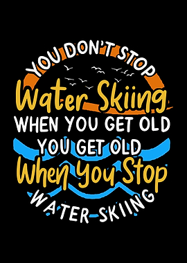 You Dont Stop Water Skiin