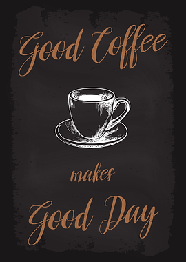 Good Coffee makes God Day