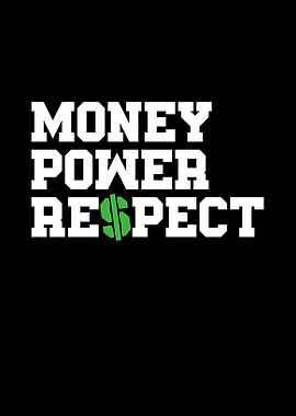 Money Power Respect