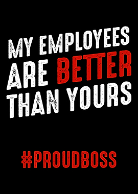 My Employees Are Better Th