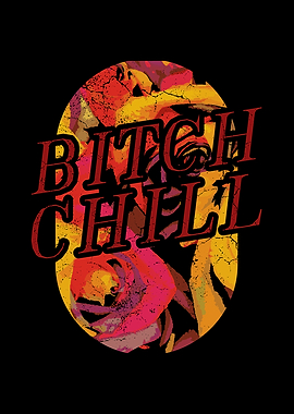 Bitch Chill Provocative