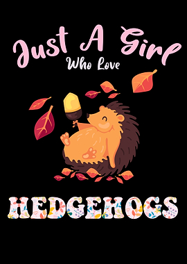 just girl love Hedgehogs