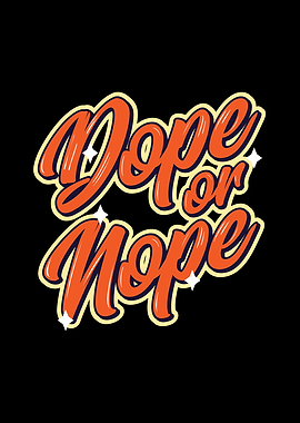 Dope or Nope