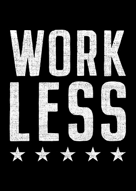 Work Less Life Motto