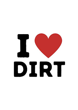 I Love Dirt Simple Heart