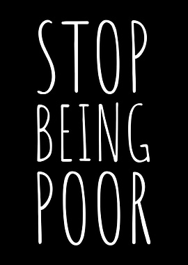 Stop Being Poor