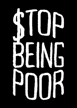 Stop Being Poor