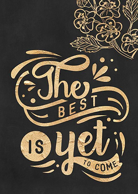 The best is yet to come