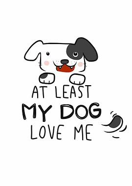At least my dog love me