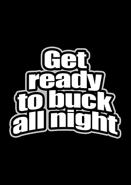 Get Ready Buck All Night