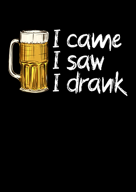 i came i saw i drank
