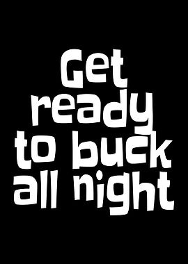 Get Ready Buck All Night