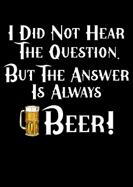 The answer is always beer