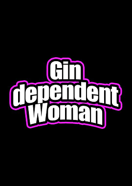 Gin Dependent Woman