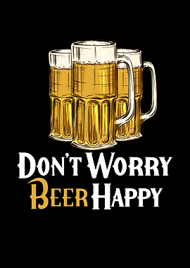 Dont worry Beer happy