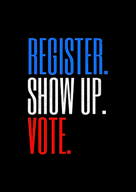 Register Show Up Vote