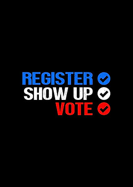 Register Show Up Vote