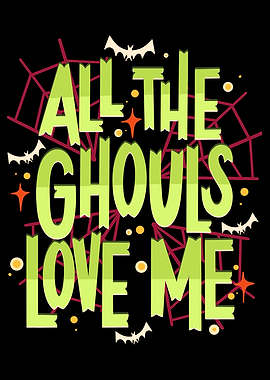 All The Ghouls Love Me