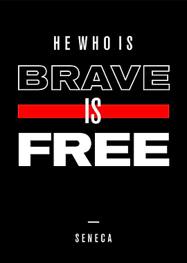 He who is brave is free
