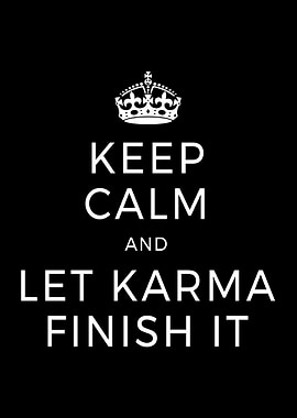 Keep Calm Let Karma Finish