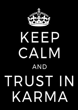 Keep Calm Trust In Karma