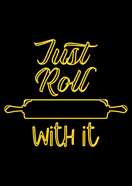 Just roll with it